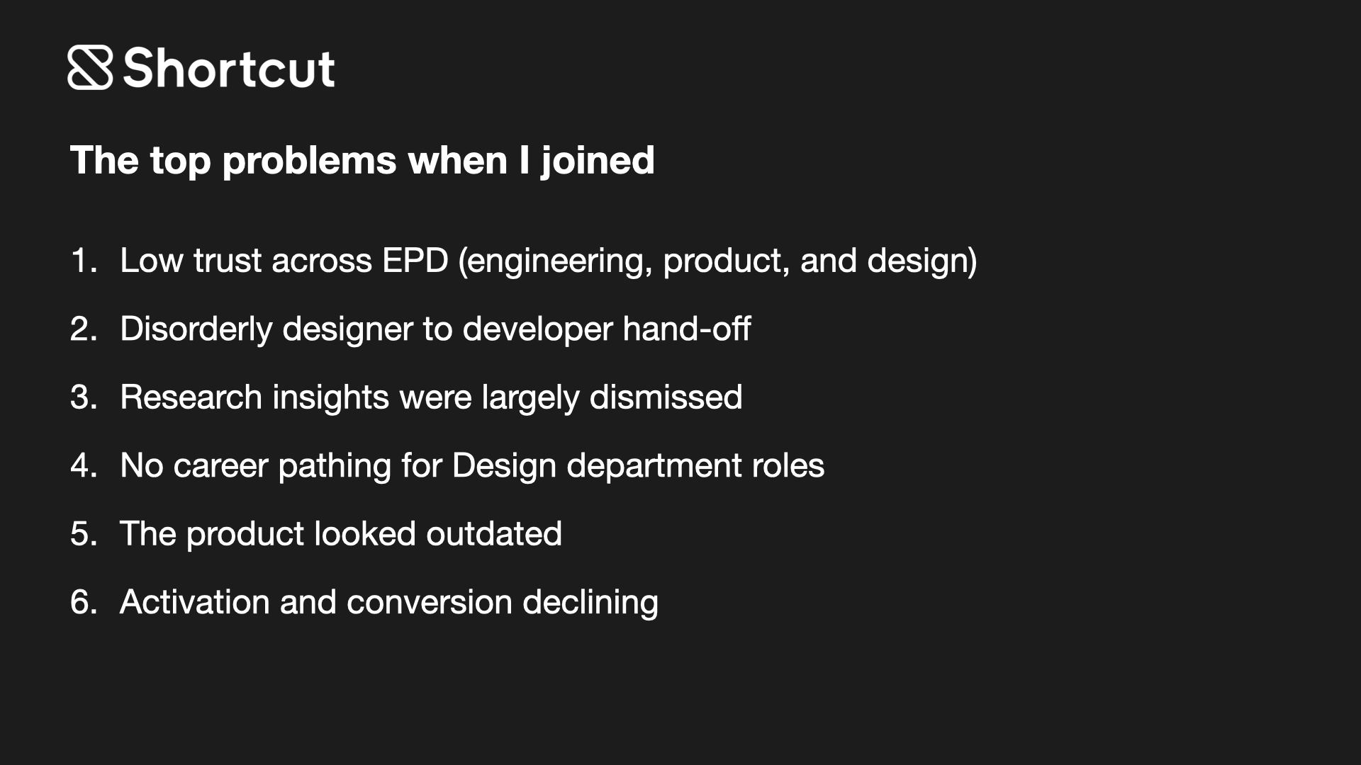 Shortcut problem slide listing low trust, hand-off issues, dismissed research, no career pathing, outdated product, and declining conversion